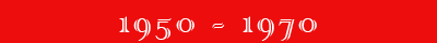 1950 - 1970