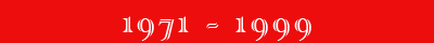 1971 - 1999